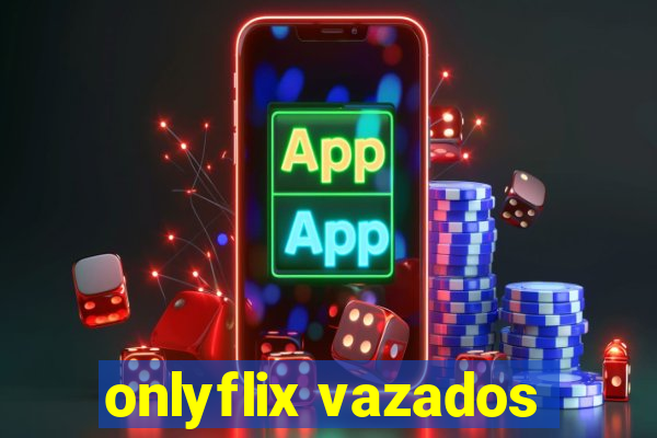 onlyflix vazados